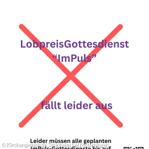 Hinweis, dass die ImPuls-Gottesdienste ausfallen